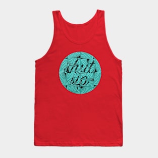 Shut up Tank Top